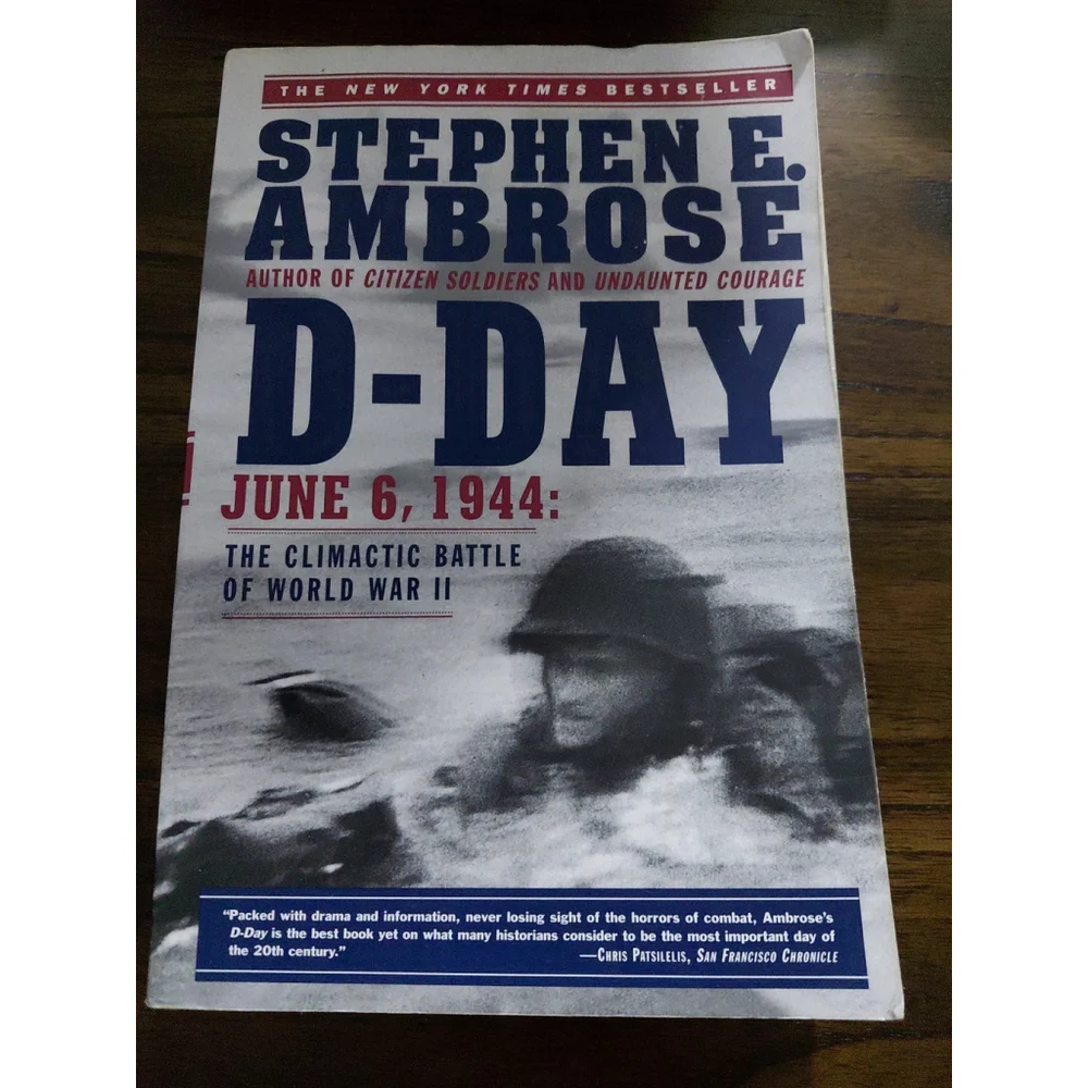 D-Day : June 6, 1944: the Climactic Battle of World War II by Stephen E. Ambrose